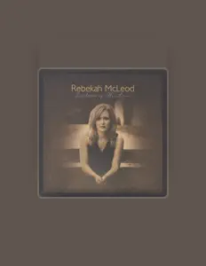 Rebekah McLeodを聴いたり、ミュージックビデオを鑑賞したり、経歴やツアー日程などを確認したりしましょう！