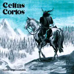 Gente Impresentable - Celtas Cortos
