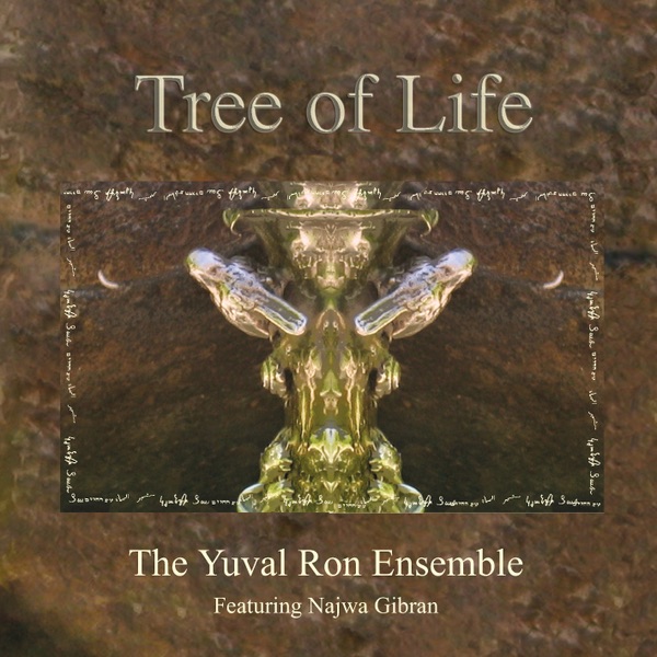 Обложка альбома «Tree of Life (feat. Najwa Gibran)» — Yuval Ron Ensemble