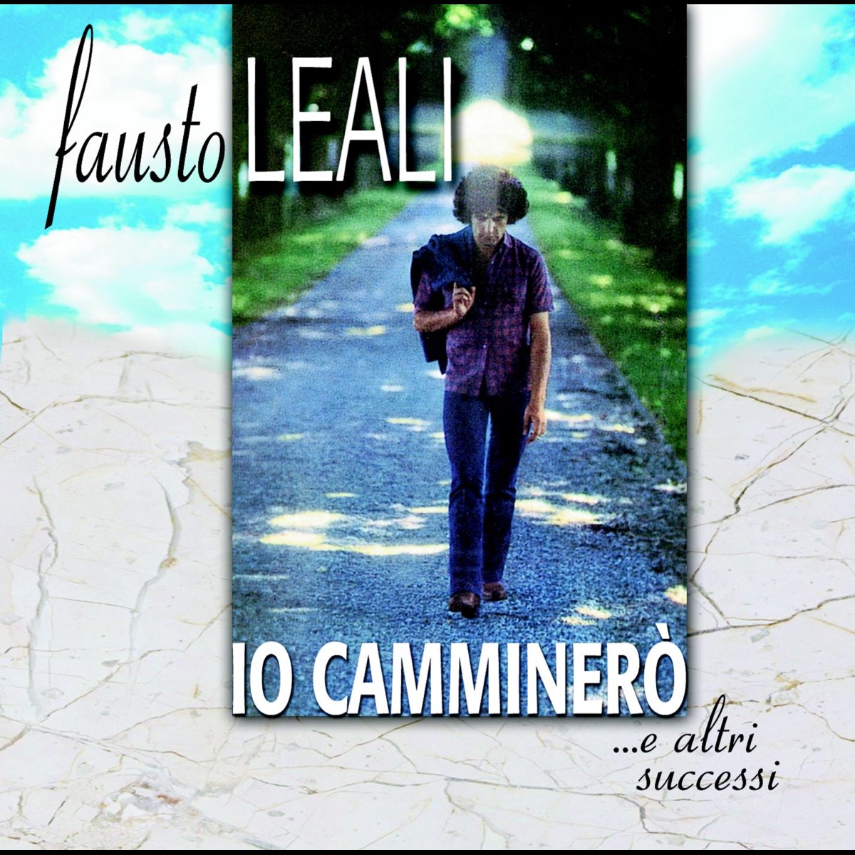 Io Camminerò...e Altri Successi - Album by Fausto Leali - Apple Music