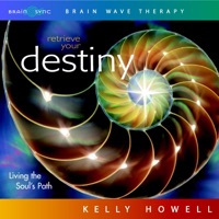 Retrieve Your Destiny - Kelly Howell & Brain Sync