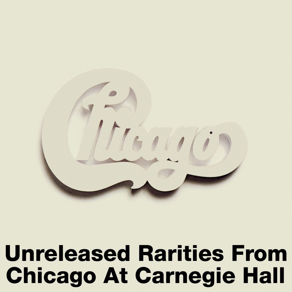 Unreleased Rarities from Chicago At Carnegie Hall by Chicago album cover