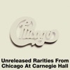 Unreleased Rarities from Chicago At Carnegie Hall, 2005