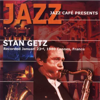 Jazz Café Presents: Stan Getz - Stan Getz