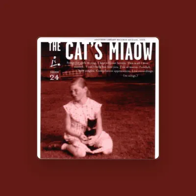 Listen to The Cat's Miaow, watch music videos, read bio, see tour dates & more!