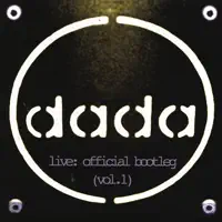 Here Today, Gone Tomorrow — Dada