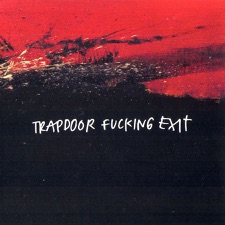 Trapdoor Fucking Exit - We've Been Hearing About Your Heartbeats