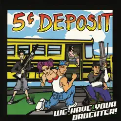 We Have Your Daughter - 5 Cent Deposit