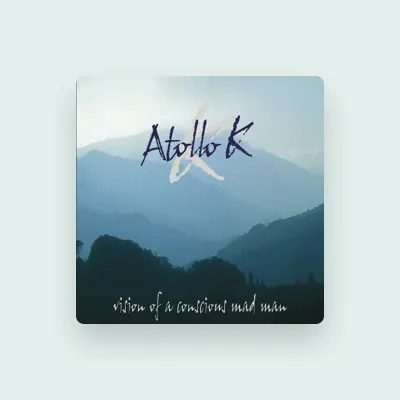 Listen to Atollo K, watch music videos, read bio, see tour dates & more!