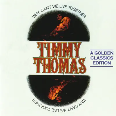 Listen to Why Can't We Live Together by Timmy Thomas