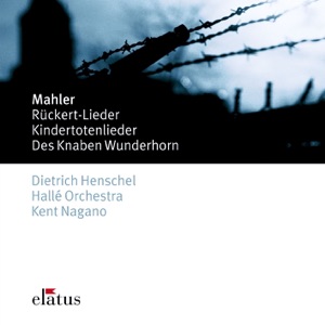 Mahler : Des Knaben Wunderhorn, Kindertotenlieder, Rückert Lieder