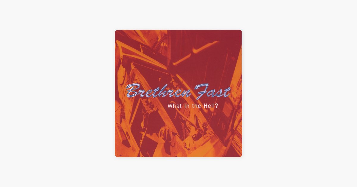 What In the Hell? - Album by Brethren Fast - Apple Music