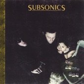 Subsonics - Why Don't You Give Up On Flowers