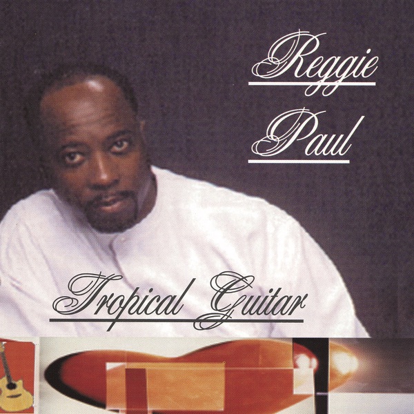 Reggie Paul's Tropical Guitar