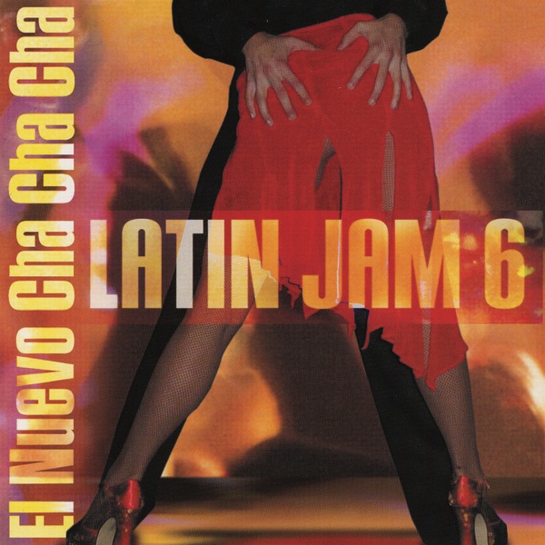 Latin Jam 6 : El Nuevo Cha Cha Cha