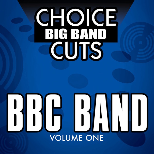 Choice Big Band Cuts, Vol. 1: BBC Band