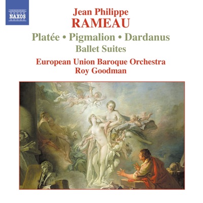 Rameau: Pigmalion, Platée and Dardanus Ballet Suites