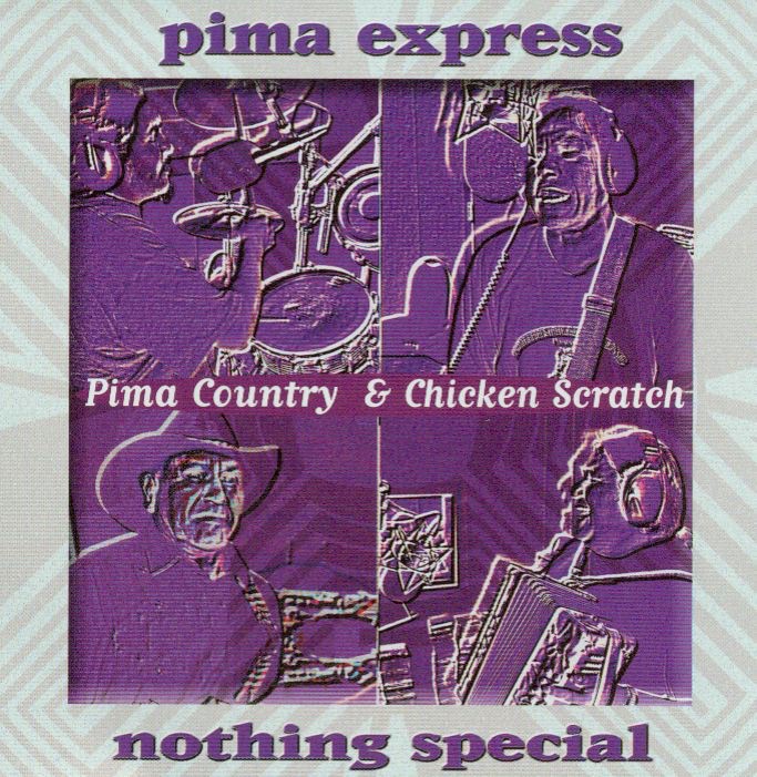 Nothing Special: Pima Country & Chicken Scratch