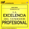 La Excelencia del Vendedor Profesional [The Excellence of the Professional Salesman] (Texto Completo) (Unabridged) - Hugo Tapias