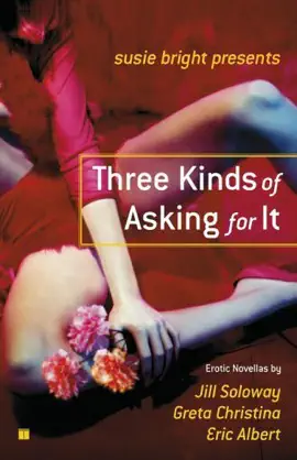 Susie Bright Presents: Three Kinds of Asking for It (Unabridged)