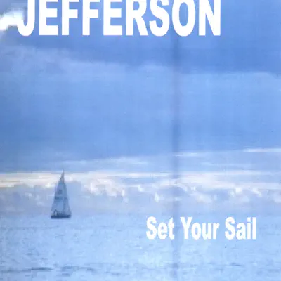 Listen to Set Your Sail by Jefferson