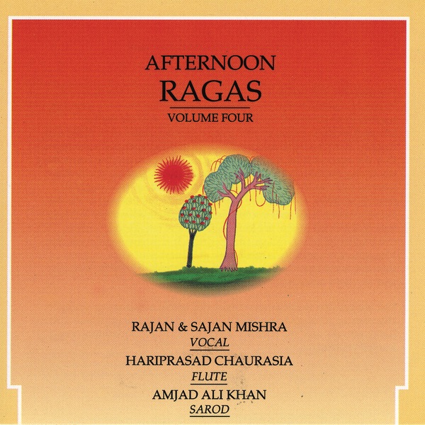 Обложка альбома «Afternoon Ragas, Vol. 4» — Rajan & Sajan Mishra, Pandit Hariprasad Chaurasia & Ustad Amjad Ali Khan