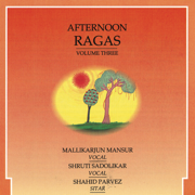 Afternoon Ragas, Vol. 3 - Mallikarjun Mansur, Shruti Sadolikar & Ustad Shahid Parvez Khan