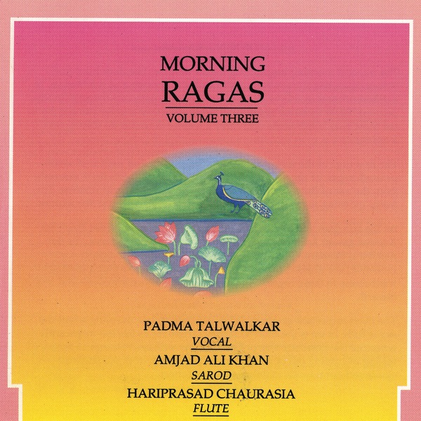 Обложка альбома «Morning Ragas, Vol. 3» — Padma Talwalkar, Ustad Amjad Ali Khan & Pandit Hariprasad Chaurasia