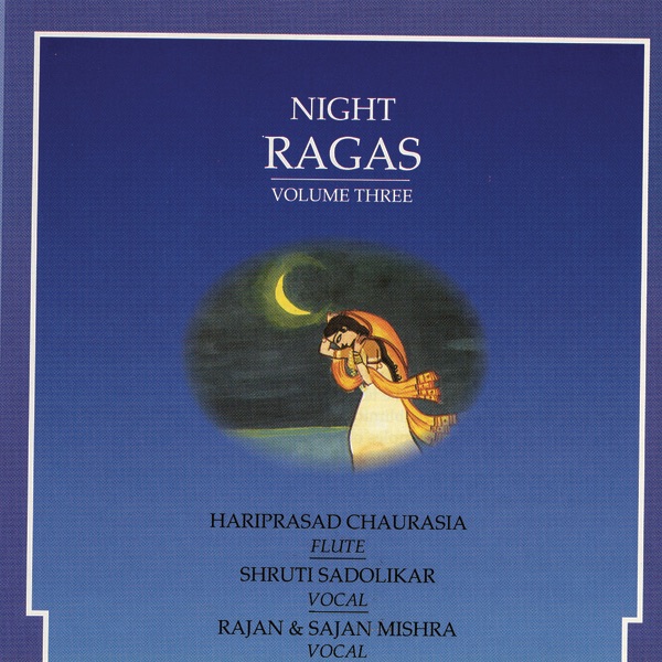 Обложка альбома «Night Ragas, Vol. 3» — Pandit Hariprasad Chaurasia, Shruti Sadolikar & Rajan & Sajan Mishra