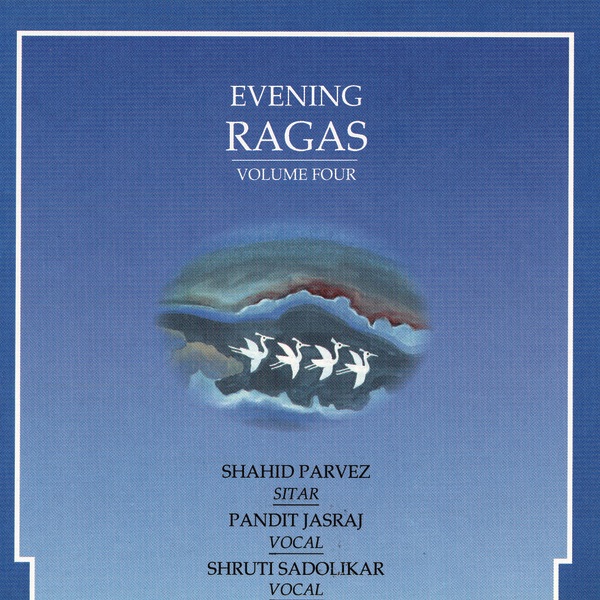 Обложка альбома «Evening Ragas, Vol. 4» — Pandit Jasraj, Shruti Sadolikar & Ustad Shahid Parvez Khan