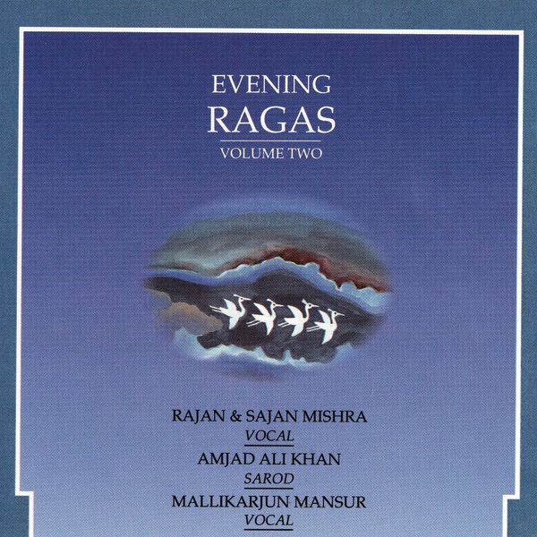 Обложка альбома «Evening Ragas, Vol. 2» — Rajan & Sajan Mishra, Ustad Amjad Ali Khan & Mallikarjun Mansur