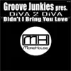 Groove Junkies presents Diva 2 Diva - Didn't I Bring You Love