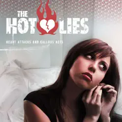 Heart Attacks and Callous Acts - EP - The Hot Lies