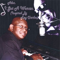 I Got a Woman (inspired By Ray Charles) - Adon