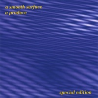 A Smooth Surface - Special Edition - A Produce