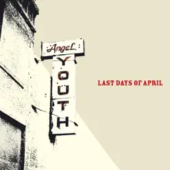 Angel Youth - Last Days of April