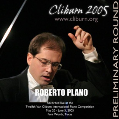 2005 Van Cliburn International Piano Competition Preliminary Round - Roberto Plano