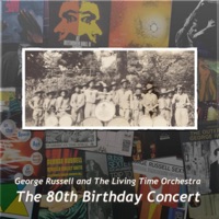 The 80th Birthday Concert - George Russell & The Living Time Orchestra