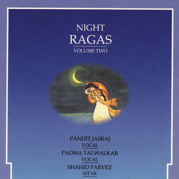 Обложка альбома «Night Ragas, Vol. 2» — Pandit Jasraj, Padma Talwalkar & Ustad Shahid Parvez Khan