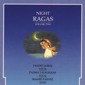 Night Ragas, Vol. 2 - Pandit Jasraj, Padma Talwalkar & Ustad Shahid Parvez Khan