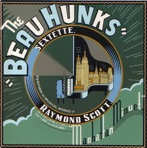 Manhattan Minuet: The Beau Hunks Sextette Plays the Music of Raymond Scott