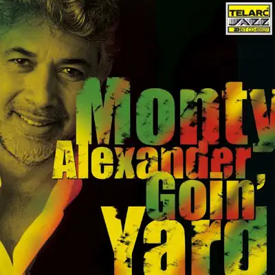 Goin' Yard - Monty Alexander Goin' Yard - Monty Alexander