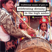Traditional Music of Peru, Vol. 5: Celebrating Divinity In the High Andes