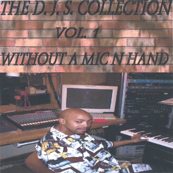 The D.J.S. Collection Vol.1 Without a Mic N Hand