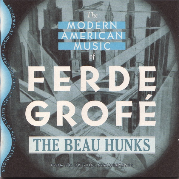 Обложка альбома «The Modern American Music of Ferde Grofé» — Ferde Grofé, Jan Stulen, Paul Whiteman & The Beau Hunks