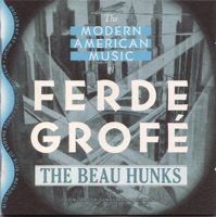 The Modern American Music of Ferde Grofé - Ferde Grofé, Jan Stulen, Paul Whiteman & The Beau Hunks