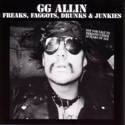 Listen to Freaks, Faggots, Drunks & Junkies by GG Allin
