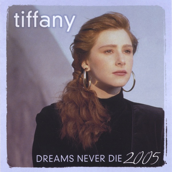 Обложка альбома «Dreams Never Die - 2005» — Tiffany