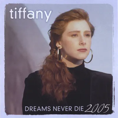 Dreams Never Die - 2005 - Tiffany