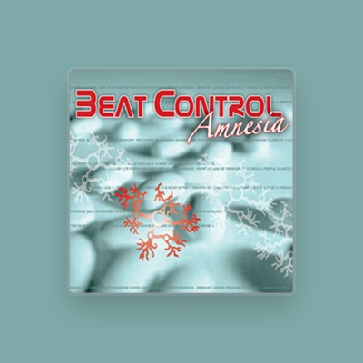 Dengarkan Beat Control, tonton video musik, baca bio, lihat tanggal tur & lainnya!